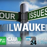 CW18 and My24 Our Issues Milwaukee